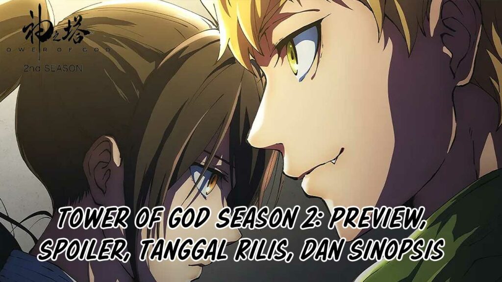 Tower of God Season 2: Preview, Spoiler, Tanggal Rilis, dan Sinopsis