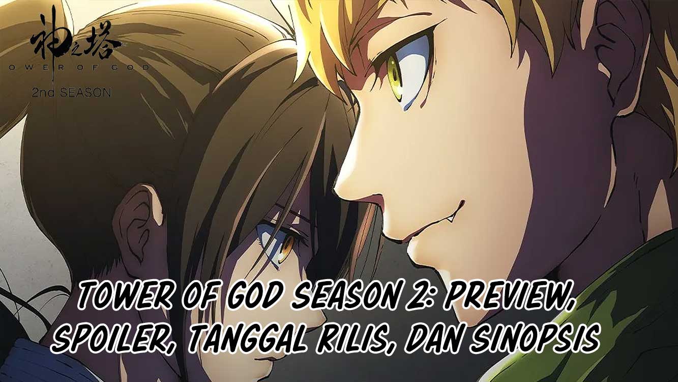 Tower of God Season 2: Preview, Spoiler, Tanggal Rilis, dan Sinopsis