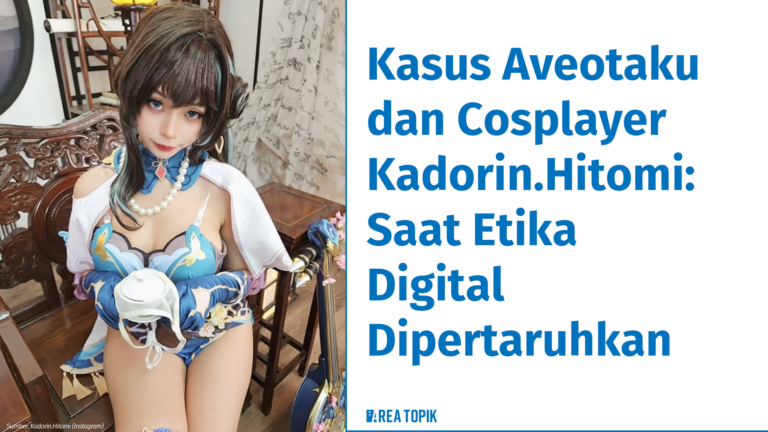 Kasus Aveotaku dan Cosplayer Kadorin.Hitomi: Saat Etika Digital Dipertaruhkan